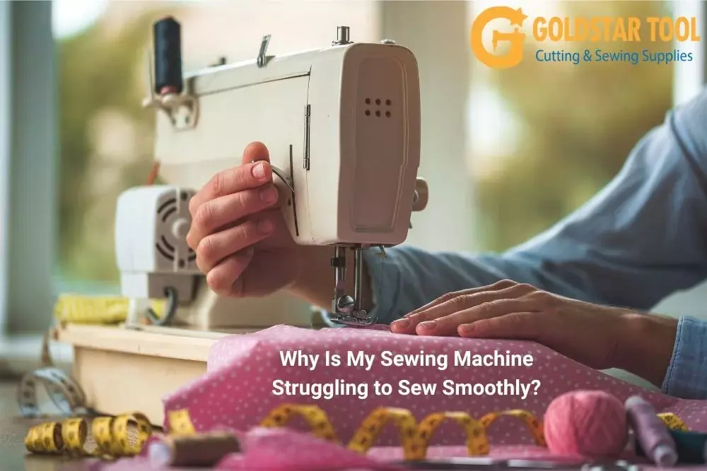 Why Is My Sewing Machine Struggling to Sew Smoothly? | Blog